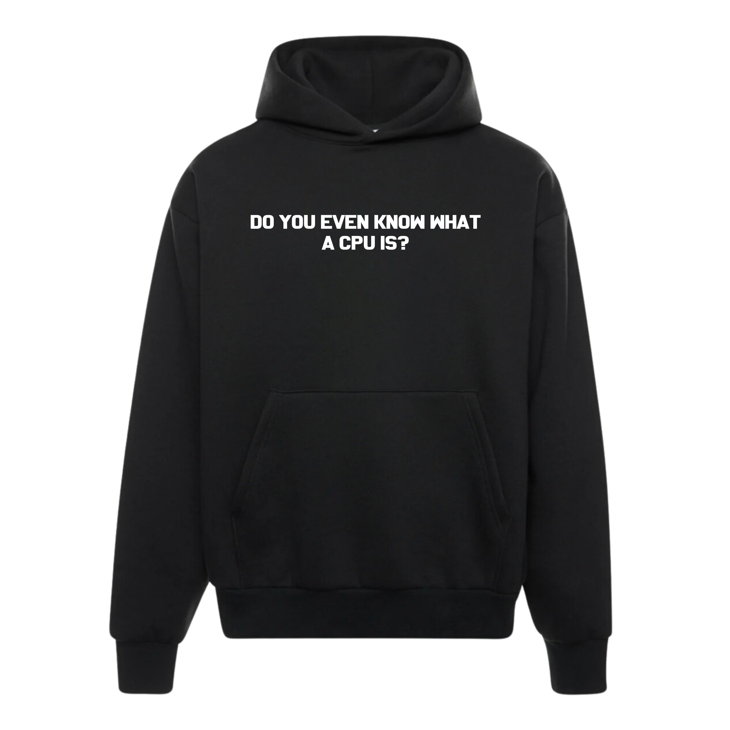 Heavy Hoodie - Do You Even Know What A CPU IS?